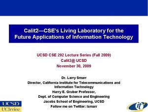 Calit 2CSEs Living Laboratory for the Future Applications
