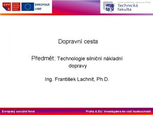 Dopravn cesta Pedmt Technologie silnin nkladn dopravy Ing