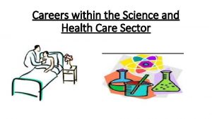 Careers within the Science and Health Care Sector