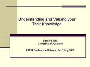 Understanding and Valuing your Tacit Knowledge Barbara May