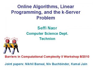 Online Algorithms Linear Programming and the kServer Problem