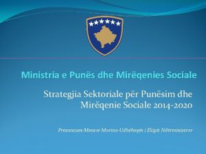Ministria e Puns dhe Mirqenies Sociale Strategjia Sektoriale