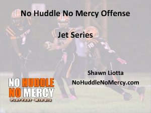 No Huddle No Mercy Offense Jet Series Shawn