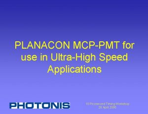PLANACON MCPPMT for use in UltraHigh Speed Applications