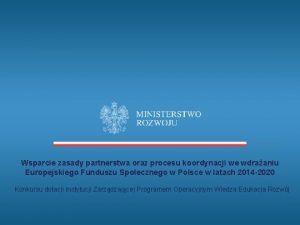 Wsparcie zasady partnerstwa oraz procesu koordynacji we wdraaniu