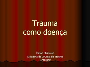 Trauma como doena Milton Steinman Disciplina de Cirurgia