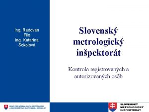 Ing Radovan Filo Ing Katarna Sokolov Slovensk metrologick