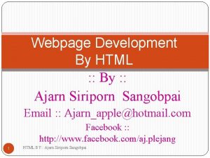 Webpage Development By HTML By Ajarn Siriporn Sangobpai