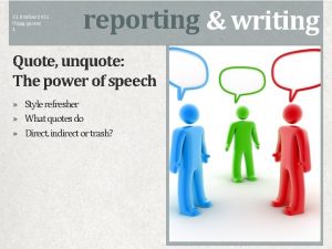 Reporting writing reporting 21 October 2021 Using quotes