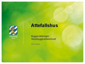 Attefallshus Byggavdelningen Stadsbyggnadskontoret 2017 03 04 Vad r