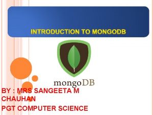 BY MRS SANGEETA M CHAUHAN PGT COMPUTER SCIENCE