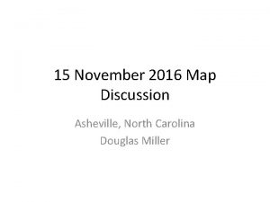 15 November 2016 Map Discussion Asheville North Carolina