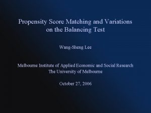 Propensity Score Matching and Variations on the Balancing