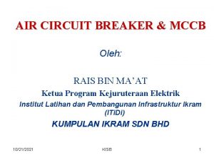 AIR CIRCUIT BREAKER MCCB Oleh RAIS BIN MAAT