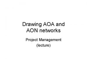 Drawing AOA and AON networks Project Management lecture