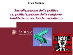 Erica Antonini Sacralizzazione della politica vs politicizzazione della