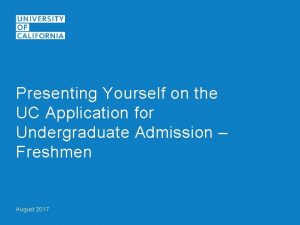 Presenting Yourself on the UC Application for Undergraduate