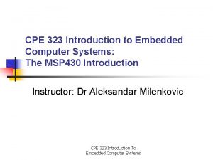 CPE 323 Introduction to Embedded Computer Systems The