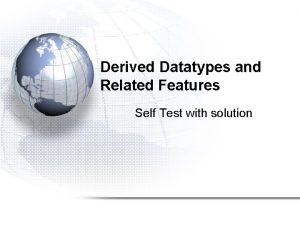 Derived Datatypes and Related Features Self Test with