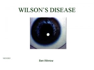 WILSONS DISEASE 10212021 Ben Winrow How to use