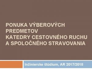 PONUKA VBEROVCH PREDMETOV KATEDRY CESTOVNHO RUCHU A SPOLONHO