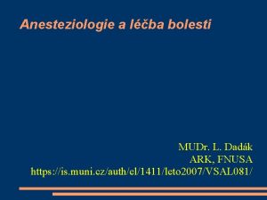 Anesteziologie a lba bolesti MUDr L Dadk ARK