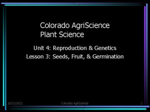 Colorado Agri Science Plant Science Unit 4 Reproduction