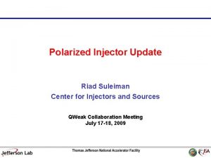 Polarized Injector Update Riad Suleiman Center for Injectors