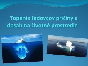 Topenie adovcov priny a dosah na ivotn prostredie