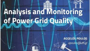 Analysis and Monitoring of Power Grid Quality AGGELOS