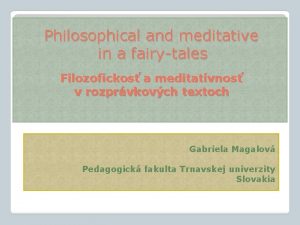 Philosophical and meditative in a fairytales Filozofickos a