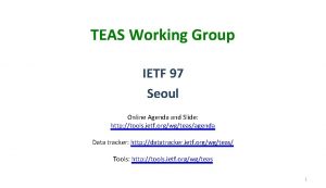 TEAS Working Group IETF 97 Seoul Online Agenda