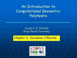 An Introduction to Computational Geometry Polyhedra Joseph S