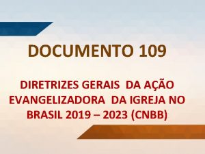 DOCUMENTO 109 DIRETRIZES GERAIS DA AO EVANGELIZADORA DA