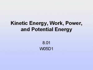 Kinetic Energy Work Power and Potential Energy 8