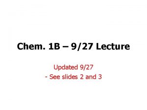 Chem 1 B 927 Lecture Updated 927 See