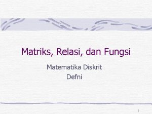 Matriks Relasi dan Fungsi Matematika Diskrit Defni 1