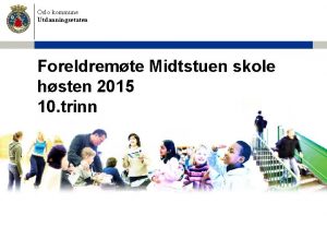 Oslo kommune Utdanningsetaten Foreldremte Midtstuen skole hsten 2015