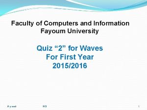 Faculty of Computers and Information Fayoum University Quiz