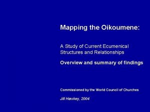Mapping the Oikoumene A Study of Current Ecumenical
