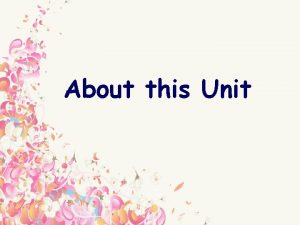 About this Unit Overview of this Unit Unit