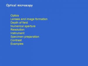 Optical microscopy Optics Lenses and image formation Depth
