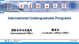 International Undergraduate Programs International Office Dalian University of