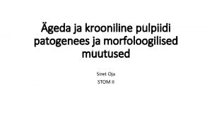 geda ja krooniline pulpiidi patogenees ja morfoloogilised muutused