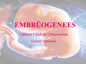 EMBROGENEES Tallinna Lillekla Gmnaasium Kristel Mekask LIGUSTUMINE Tavaliselt