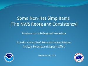 Some NonHaz Simp Items The NWS Reorg and