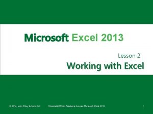 Microsoft Excel 2013 Lesson 2 Working with Excel