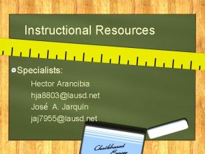 Instructional Resources Specialists Hector Arancibia hja 8803lausd net