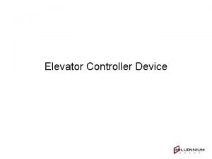 Elevator Controller Device Elevator Controller device ECD The