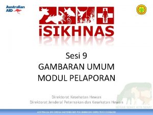 Sesi 9 GAMBARAN UMUM MODUL PELAPORAN Direktorat Kesehatan